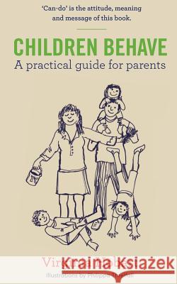 Children Behave: A Practical Guide for Parents Virginia Hobart, Philippa Threlfall 9780998065465 Stirling Bridge Publications