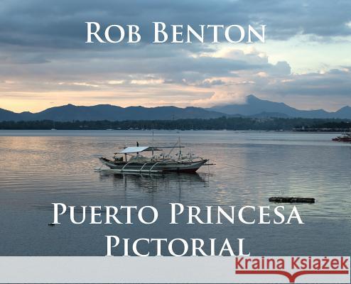 Puerto Princesa Pictorial Rob Benton 9780998068244 Esotericom