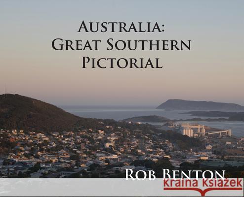 Australia: Great Southern Pictorial Rob Benton 9780998068251 Esotericom