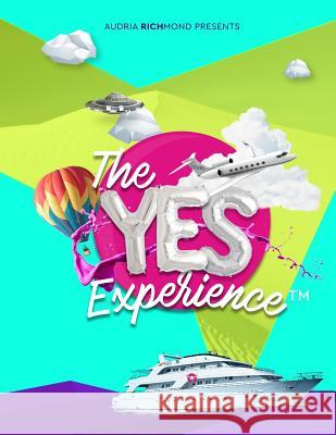 The Yes Experience Audria Richmond 9780998072234 Building Big Brands Publishing