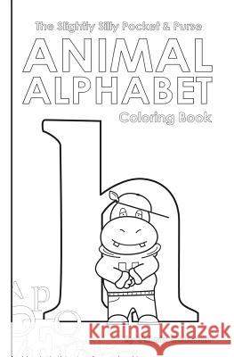 The Slightly Silly Pocket & Purse Animal Alphabet Coloring Book Valerie Coulman 9780998074214 Valerie Coulman
