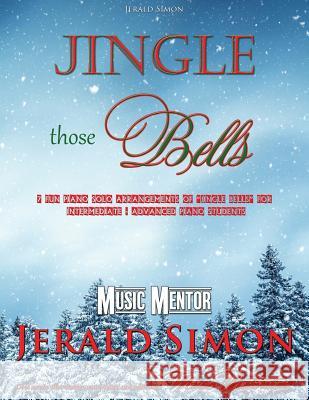 Jingle Those Bells Jerald Simon 9780998078595