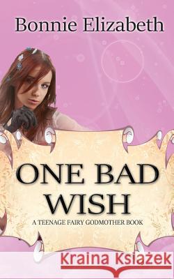 One Bad Wish Bonnie Elizabeth 9780998082929 My Big Fat Orange Cat Publishing