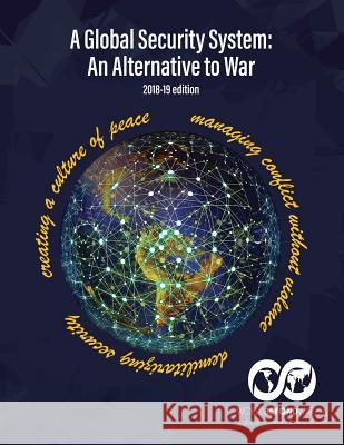 A Global Security System: An Alternative to War (2018-19 Edition) Kent Shifferd David Swanson Patrick Hiller 9780998085968 World Beyond War