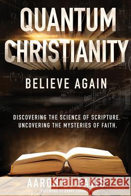 Quantum Christianity: Believe Again Aaron D. Davis Alice Sullivan Adam Fuller 9780998087030