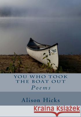 You Who Took the Boat Out Alison Hicks 9780998087214 Unsolicited Press