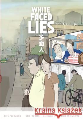 White Faced Lies Eric Flanagan Sam Voutas Timothy McEvenue 9780998089614 Writing Rooster Media