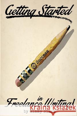 Getting Started in Freelance Writing Ginny Simon Dwayne Booth 9780998089966 Corner Office Books