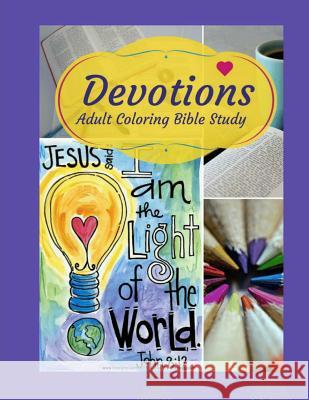 Adult Coloring Bible Study: Devotions Leslie Eaton Nicole Plymesser Nelson 9780998090528