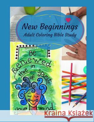 Adult Coloring Bible Study: New Beginnings Leslie Eaton Nicole Plymesser Nelson 9780998090535 Bible Stories from the Heart