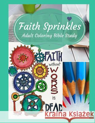 Adult Coloring Bible Study: Faith Sprinkles Leslie Eaton Nicole Plymesser Nelson 9780998090566 Bible Stories from the Heart