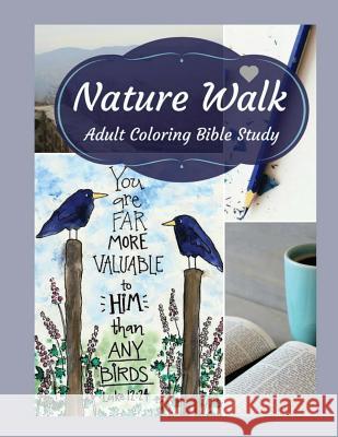 Adult Coloring Bible Study: Nature Walk Leslie Eaton Nicole Plymesser Nelson 9780998090597