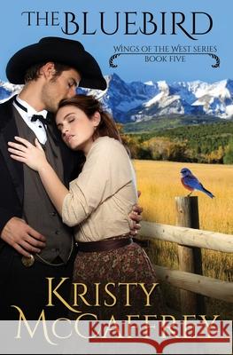 The Bluebird Kristy McCaffrey 9780998090719 K. McCaffrey LLC