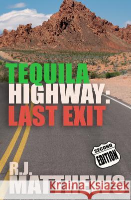 Tequila Highway: Last Exit R. J. Matthews 9780998096575 Not Avail