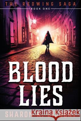 Blood Lies: Book One of The Redwing Saga Gilbert, Sharon K. 9780998096704 Rose Avenue Fiction