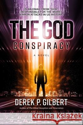 The God Conspiracy Derek P. Gilbert 9780998096773