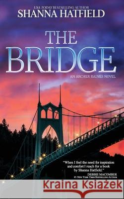 The Bridge Shanna Hatfield 9780998098869