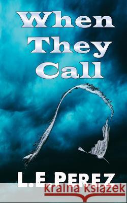 When They Call L. E. Perez 9780998102245 Palmas Publishing