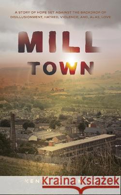 Mill Town Kenneth P. Smith 9780998107189