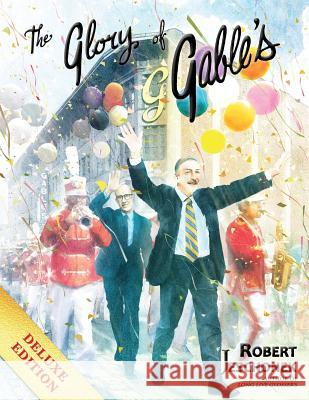 The Glory of Gable's Deluxe Edition Robert Jeschonek 9780998109701