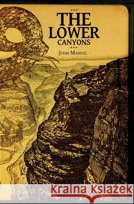 The Lower Canyons John Manuel 9780998111230 Atmosphere Press