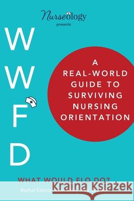 A Real-World Guide to Surviving Nursing Orientation Bha Bsn Rn Edmondson 9780998111421 Nurseology Consultants LLC