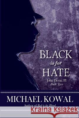 Black is for Hate: John Devin, PI Book 2 Kowal, Michael 9780998111704