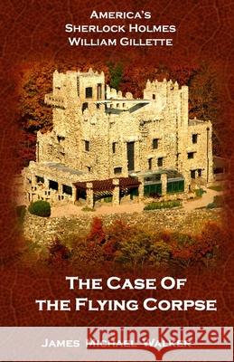 The Case of the Flying Corpse Jim Bennett Jim Bennett Glen Rippel 9780998112107 Glen Rippel