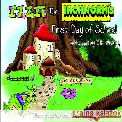 Izzie The Inchworm's First Day of School Heagy, Viki 9780998119403 Motivation Champs