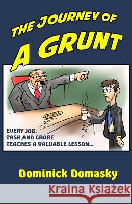 The Journey of a Grunt: Every job, task, and chore has taught us something Domasky, Dominick 9780998119465