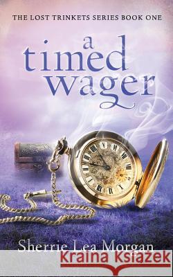 A Timed Wager Sherrie Lea Morgan 9780998119601 Village Publishing