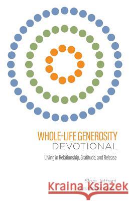 Whole-Life Generosity Devotional: Living in Relationship, Gratitude, and Release Generous Church Skye Jethani 9780998121031 Not Avail