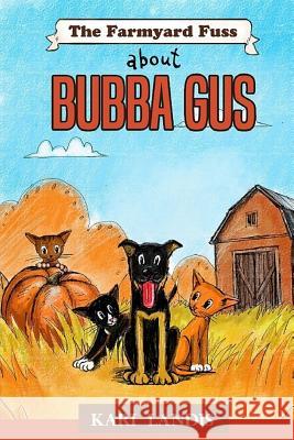 The Farmyard Fuss About Bubba Gus Garets, Nikita 9780998123318