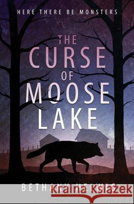 The Curse of Moose Lake Bethany Helwig 9780998124728 Brightway Books