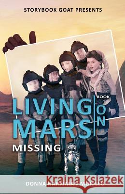 Missing: Living on Mars Book 1 Donna Harriman Donna Harriman 9780998125541 Donna Harriman