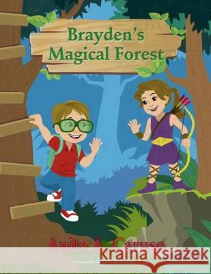 Brayden's Magical Forest: Book 3 in the Brayden's Magical Journey Series Anita a Caruso   9780998127767