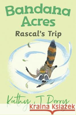 Rascal's Trip Kathy J. Perry Kathy J. Perry 9780998129181 Chickadee Words, LLC