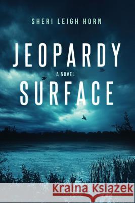 Jeopardy Surface Sheri Leigh Horn 9780998132600 Perpetuity Publishing, LLC