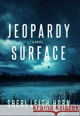 Jeopardy Surface Sheri Leigh Horn 9780998132617 Perpetuity Publishing, LLC