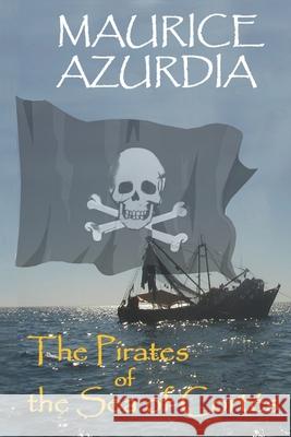 The Pirates of the Sea of Cortés Azurdia, Maurice 9780998134277 Maurice Azurdia