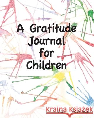 A Gratitude Journal for Children Patti Bowman 9780998135489