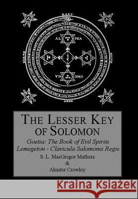 The Lesser Key of Solomon Aleister Crowley S. L. MacGregor Mathers 9780998136417 Mockingbird Press