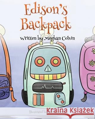 Edison's Backpack Meghan Colvin Cole Roberts 9780998136622