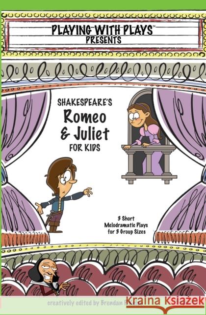 Shakespeares Romeo & Juliet for Kids  9780998137643 Playing with Plays