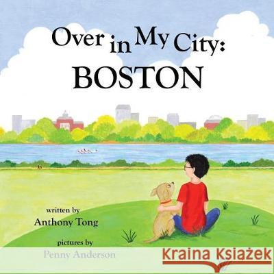 Over in My City: Boston Penny Anderson Anthony Tong 9780998141237