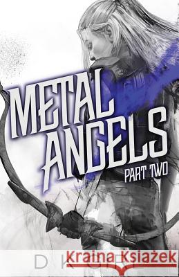 Metal Angels - Part Two D. K. Girl 9780998142791 Danielle K Girl