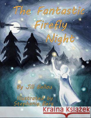 The Fantastic Firefly Night Jill Ballou 9780998146805