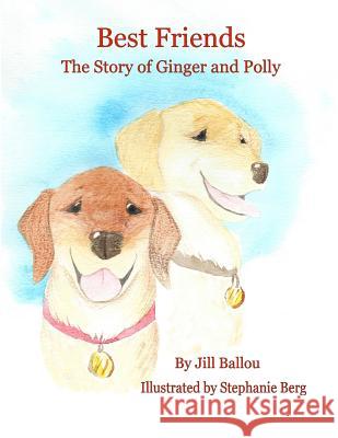 Best Friends: The Story of Ginger and Polly Jill Ballou 9780998146829