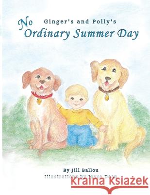 Ginger's and Polly's No Ordinary Summer Day Joyce Dean Jill A. Ballou 9780998146867