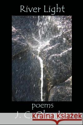 River Light J. C. Olander 9780998146959 Poetic Matrix Press